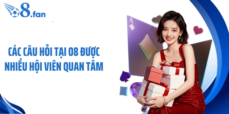Các câu hỏi tại O8 được nhiều hội viên quan tâm