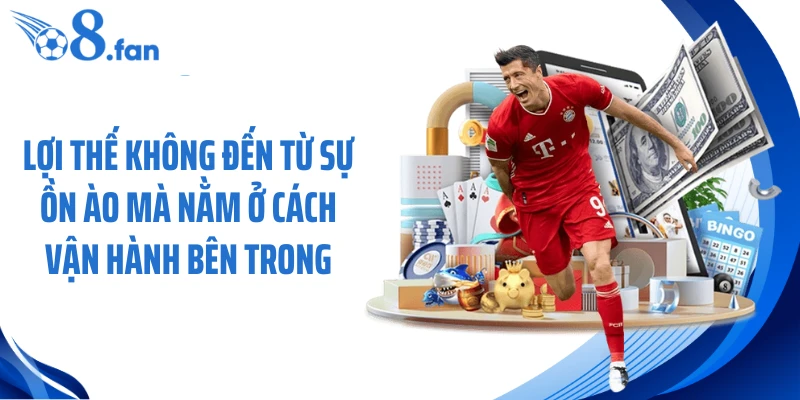 Lợi thế không đến từ sự ồn ào mà nằm ở cách vận hành bên trong
