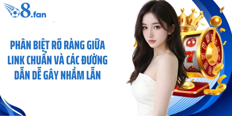 Phân biệt rõ ràng giữa link chuẩn và các đường dẫn dễ gây nhầm lẫn