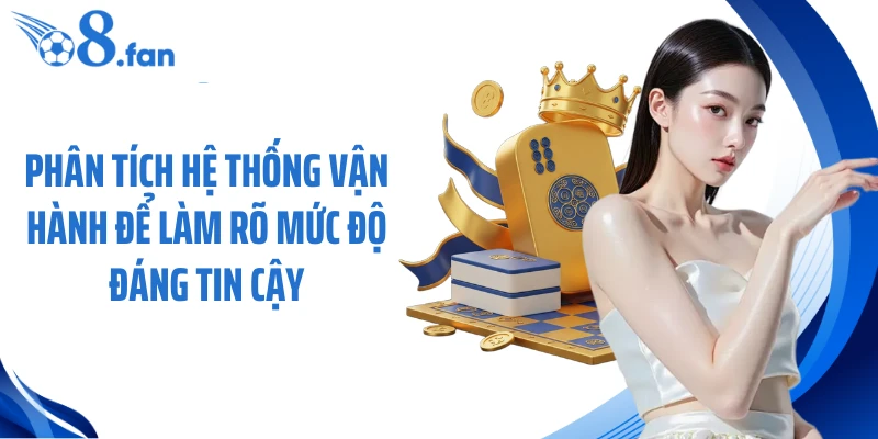 Phân tích hệ thống vận hành để làm rõ mức độ đáng tin cậy