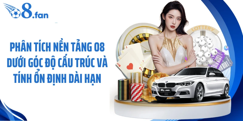 Phân tích nền tảng O8 dưới góc độ cấu trúc và tính ổn định dài hạn